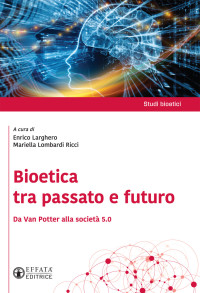 LARGHERO - LOMBARDI RICCI_Bioetica-tra-passato-e-futuro_EFFATA 2020 cop